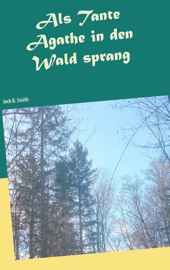 Als Tante Agathe in den Wald sprang main product photo