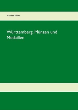 Württemberg. Münzen und Medaillen