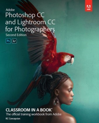 Adobe Photoshop CC and Lightroom CC for Photographers Classroom in a Book