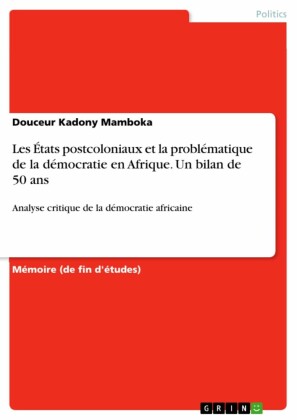 Les États postcoloniaux et la problématique de la démocratie en Afrique. Un bilan de 50 ans