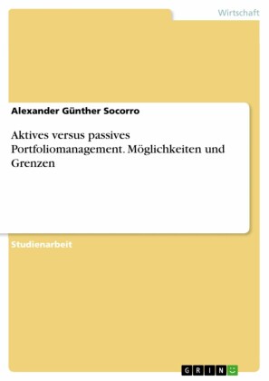 Aktives versus passives Portfoliomanagement. Möglichkeiten und Grenzen