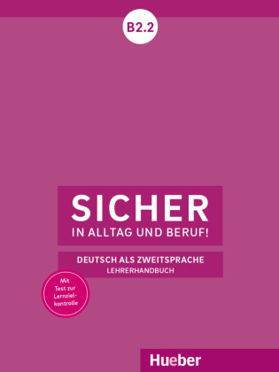 Sicher in Alltag und Beruf! B2.2 - Lehrerhandbuch