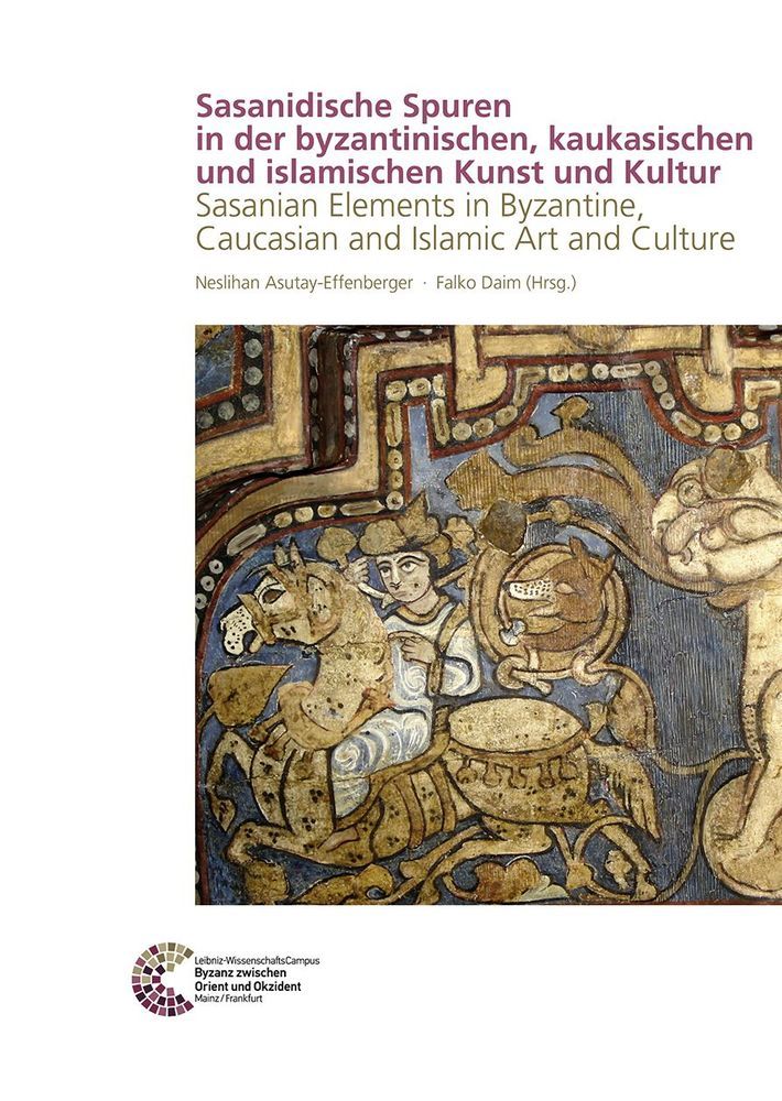 Sasanidische Spuren in der byzantinischen, kaukasischen und islamischen Kunst und Kultur main product photo