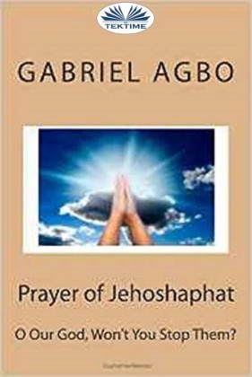 Prayer Of Jehoshaphat: 'O Our God, Won'T You Stop Them?'