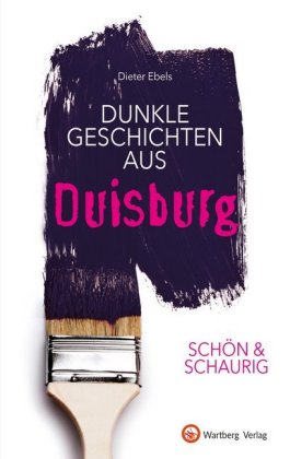 Schön & schaurig - Dunkle Geschichten aus Duisburg