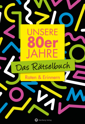 Unsere 80er Jahre - Das Rätselbuch