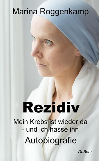 Rezidiv - Mein Krebs ist wieder da - und ich hasse ihn! - Autobiografie main product photo