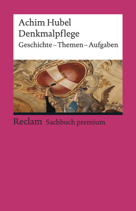 Denkmalpflege. Geschichte · Themen · Aufgaben. Eine Einführung