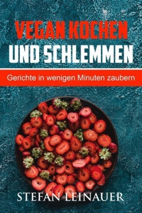 Vegan kochen und schlemmen