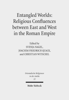 Entangled Worlds: Religious Confluences between East and West in the Roman Empire