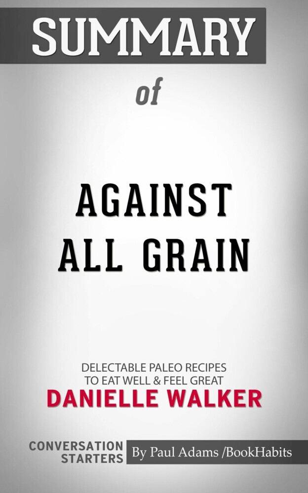 Summary of Against All Grain main product photo
