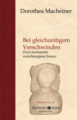 Bei gleichzeitigem Verschwinden: Zwei ineinander verschlungene Essays