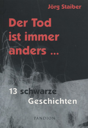 Der Tod ist immer anders: 13 schwarze Geschichten
