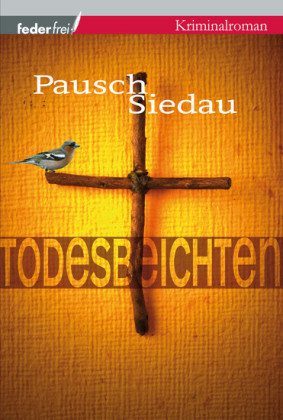 Todesbeichten: Provinzkrimi Österreich
