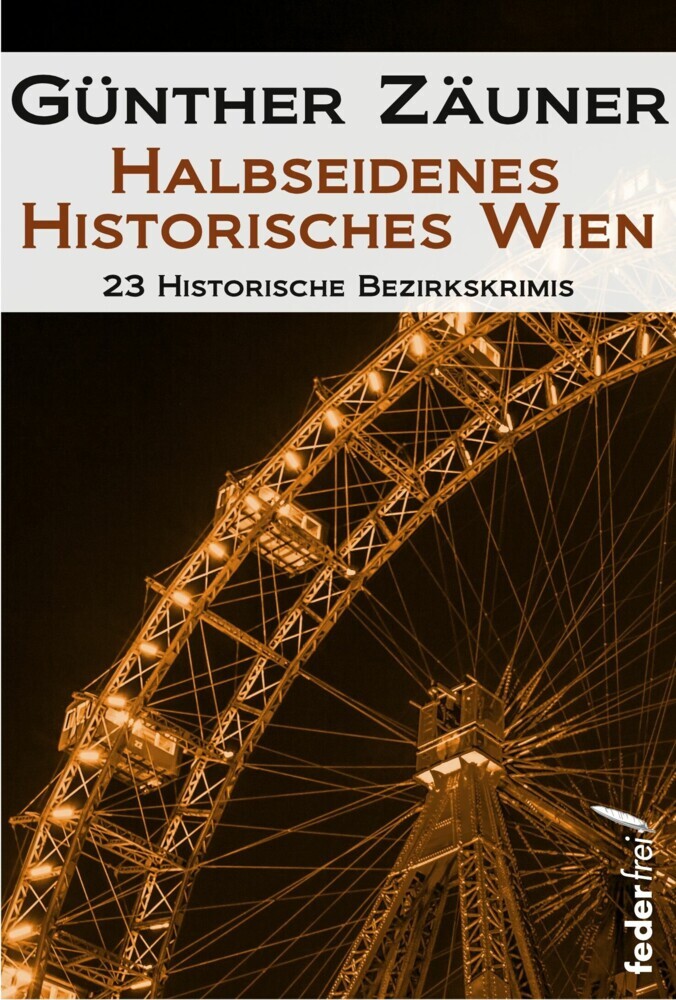 Halbseidenes historisches Wien: 23 historische Bezirkskrimis main product photo