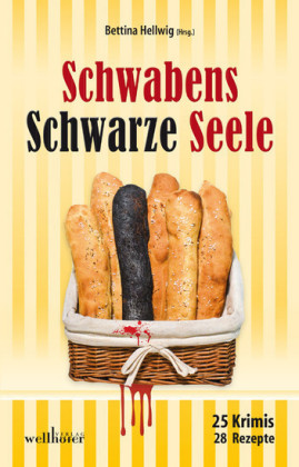 Schwabens Schwarze Seele: 25 Krimis, 28 Rezepte