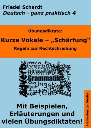 Übungsdiktate: Kurze Vokale - Schärfung. Regeln zur Rechtschreibung mit Beispielen und Wortlisten