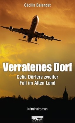 Verratenes Dorf: Celia Dörfers zweiter Fall im Alten Land - Kriminalroman