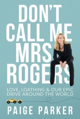 Don't Call Me Mrs Rogers: Love Loathing and Our Epic Drive Around the World
