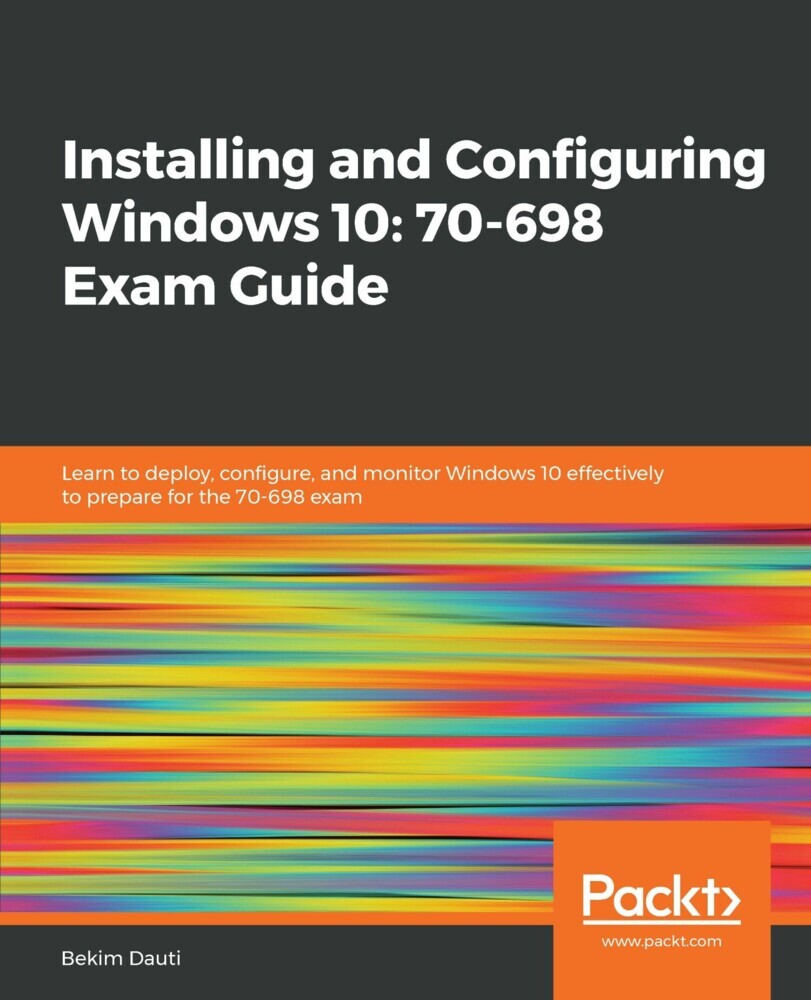 Installing and Configuring Windows 10: 70-698 Exam Guide main product photo