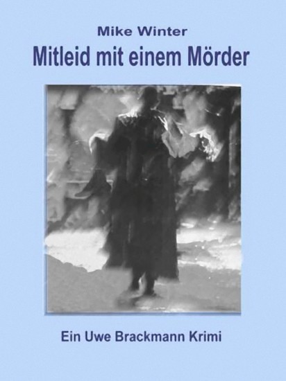 Mitleid mit einem Mörder. Mike Winter Kriminalserie, Band 4. Spannender Kriminalroman über Verbrechen, Mord, Intrigen und Verrat. main product photo