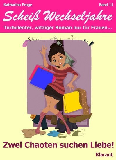 Zwei Chaoten suchen Liebe! Scheiß Wechseljahre, Band 11. Turbulenter, witziger Liebesroman nur für Frauen... main product photo