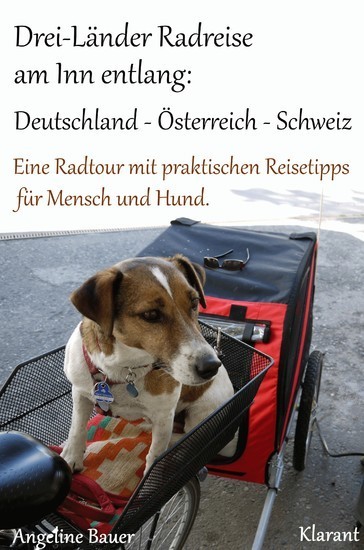 Drei-Länder Radreise am Inn entlang: Deutschland - Österreich - Schweiz. Eine Radtour mit praktischen Reisetipps für Mensch und Hund. main product photo