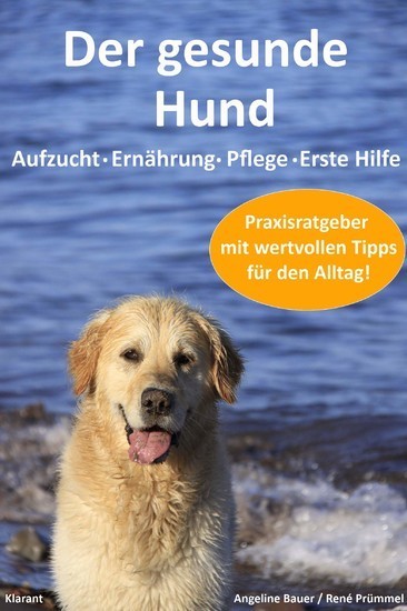 Der gesunde Hund. Hunde Praxisratgeber mit wertvollen Tipps: Hundeerziehung, Hundeernährung, Hundepflege und Erste Hilfe main product photo