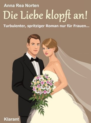 Die Liebe klopft an! Turbulenter, witziger Liebesroman - Liebe, Leidenschaft und Eifersucht ...