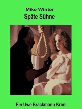 Späte Sühne. Mike Winter Kriminalserie, Band 7. Spannender Kriminalroman über Verbrechen, Mord, Intrigen und Verrat.