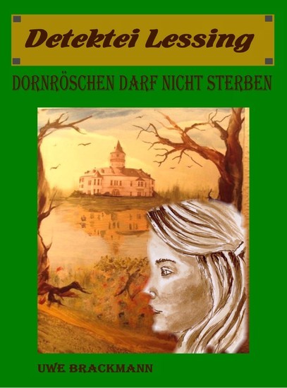 Dornröschen darf nicht sterben. Detektei Lessing Kriminalserie, Band 15. Spannender Detektiv und Kriminalroman über Verbrechen, Mord, Intrigen und Verrat. main product photo