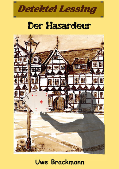 Der Hasardeur. Detektei Lessing Kriminalserie, Band 19. Spannender Detektiv und Kriminalroman über Verbrechen, Mord, Intrigen und Verrat. main product photo