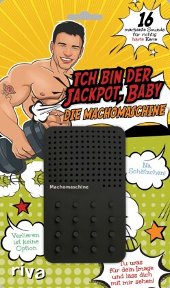 Ich bin der Jackpot, Baby - die Machomaschine