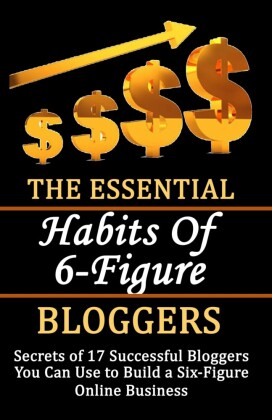 The Essential Habits of 6-figure Bloggers
