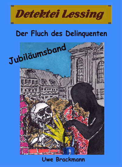 Der Fluch des Delinquenten. Detektei Lessing Kriminalserie, Band 25. Spannender Detektiv und Kriminalroman über Verbrechen, Mord, Intrigen und Verrat. main product photo