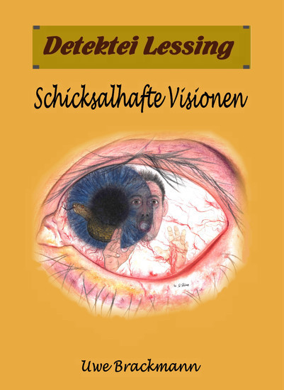 Schicksalhafte Visionen. Detektei Lessing Kriminalserie, Band 27. Spannender Detektiv und Kriminalroman über Verbrechen, Mord, Intrigen und Verrat. main product photo
