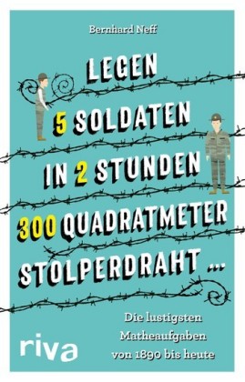 'Legen 5 Soldaten in 2 Stunden 300 Quadratmeter Stolperdraht ...'