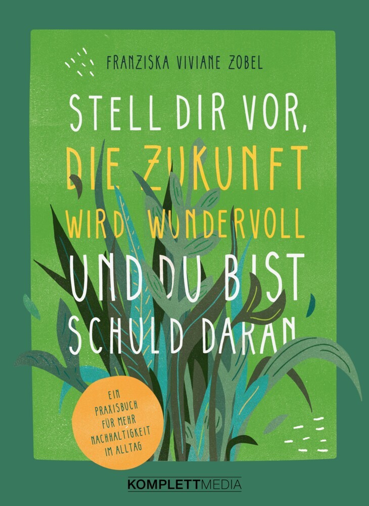 Stell dir vor, die Zukunft wird wundervoll und du bist schuld daran main product photo
