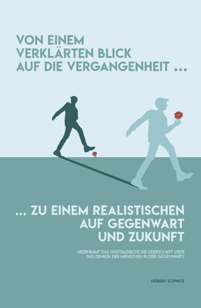 Von einem verklärten Blick in die Vergangenheit zu einem realistischen auf Gegenwart und Zukunft main product photo