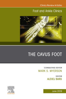 The Cavus Foot, An issue of Foot and Ankle Clinics of North America, Ebook