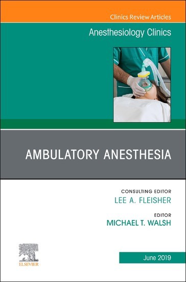 Ambulatory Anesthesia, An Issue of Anesthesiology Clinics, E-Book main product photo