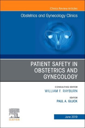 Patient Safety in Obstetrics and Gynecology, An Issue of Obstetrics and Gynecology Clinics, Ebook