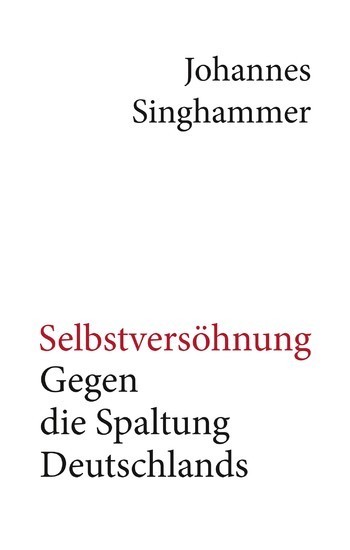 Selbstversöhnung - Gegen die Spaltung Deutschlands main product photo
