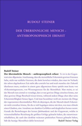 Der übersinnliche Mensch - anthroposophisch erfasst