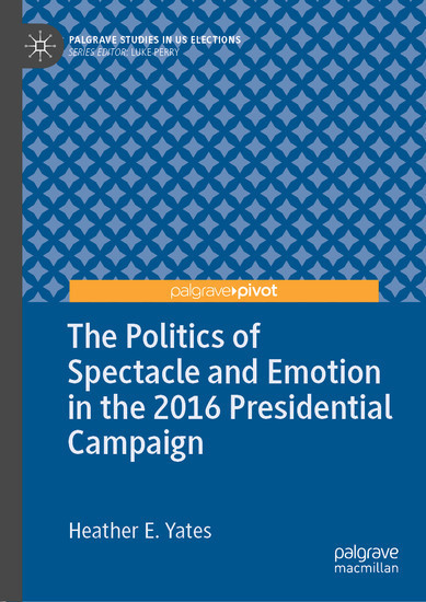 The Politics of Spectacle and Emotion in the 2016 Presidential Campaign main product photo