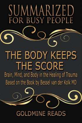 The Body Keeps the Score - Summarized for Busy People