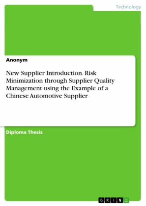 New Supplier Introduction. Risk Minimization through Supplier Quality Management using the Example of a Chinese Automotive Supplier