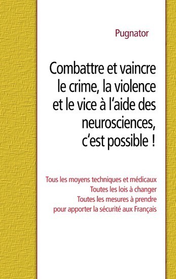 Combattre et vaincre le crime, la violence et le vice à l'aide des neurosciences, c'est possible ! main product photo