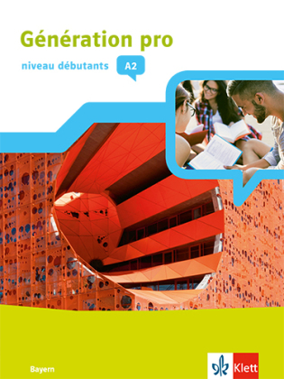 Génération pro - niveau débutants A2. Ausgabe Bayern, m. 1 Beilage