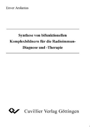Synthese von bifunktionellen Komplexbildnern f&#xFC;r die Radioimmun-Diagnose und Therapie